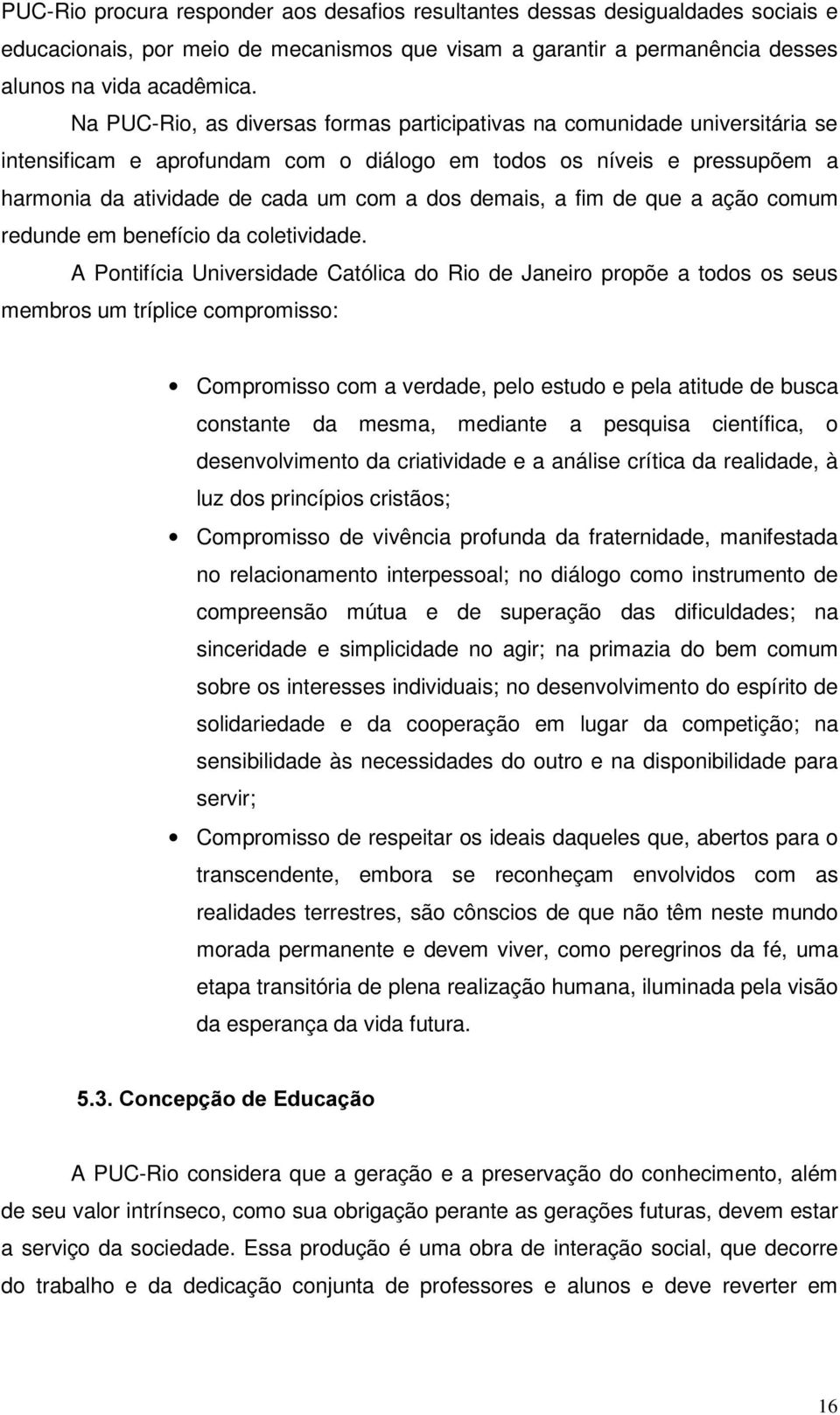 demais, a fim de que a ação comum redunde em benefício da coletividade.