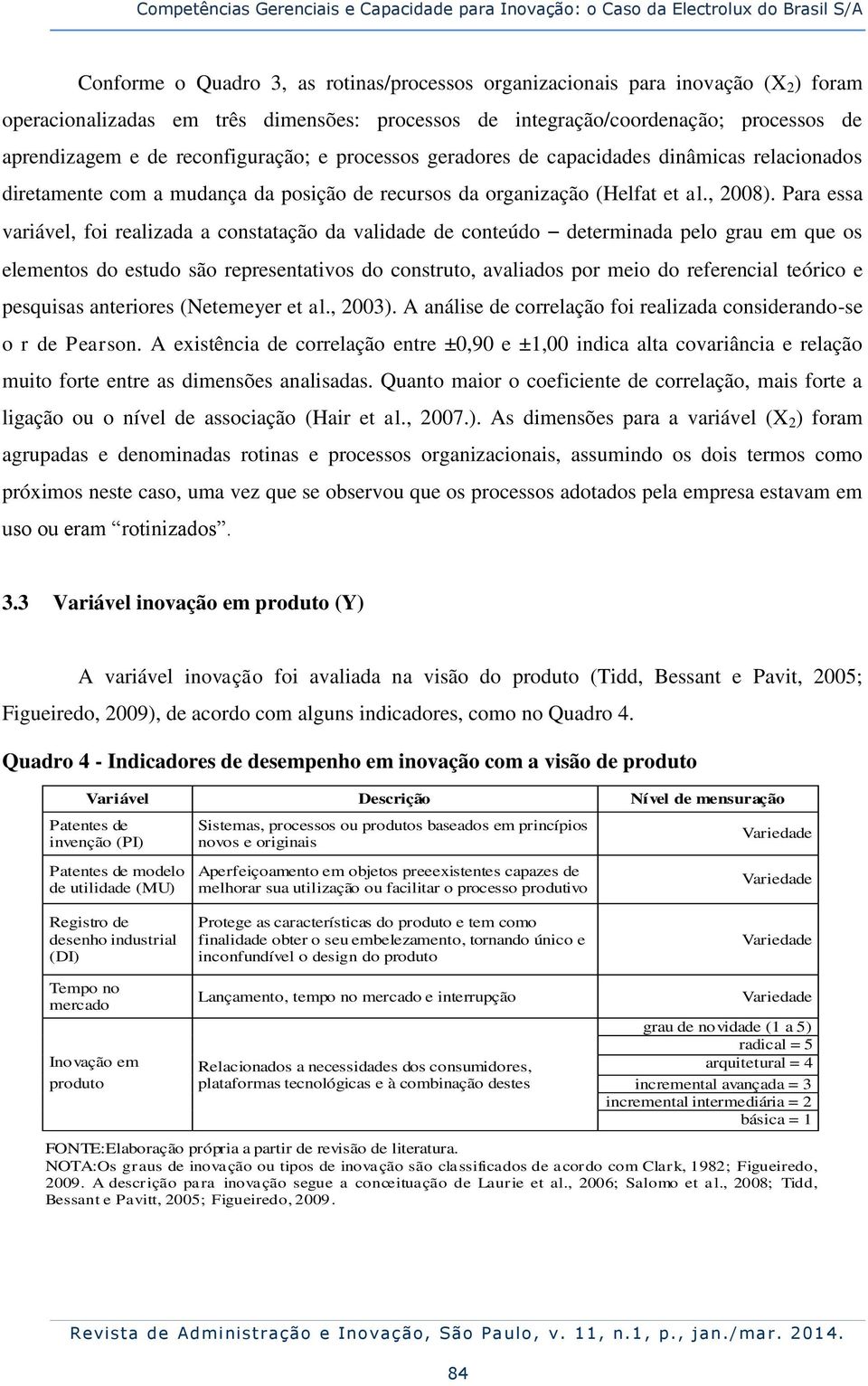 recursos da organização (Helfat et al., 2008).