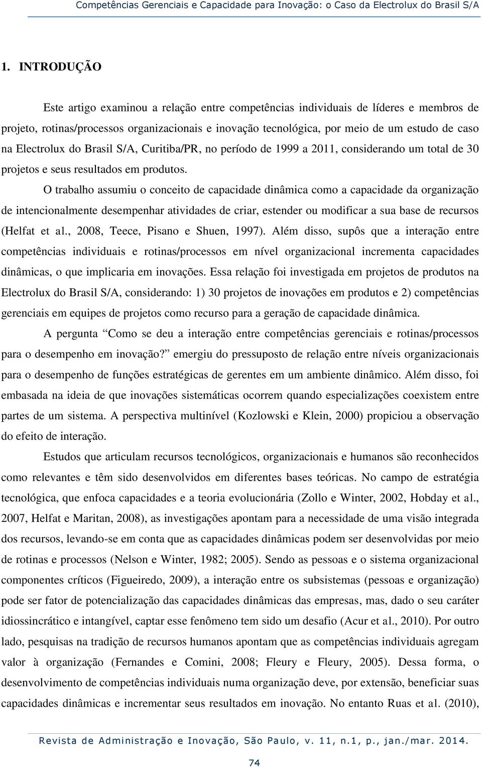 Electrolux do Brasil S/A, Curitiba/PR, no período de 1999 a 2011, considerando um total de 30 projetos e seus resultados em produtos.