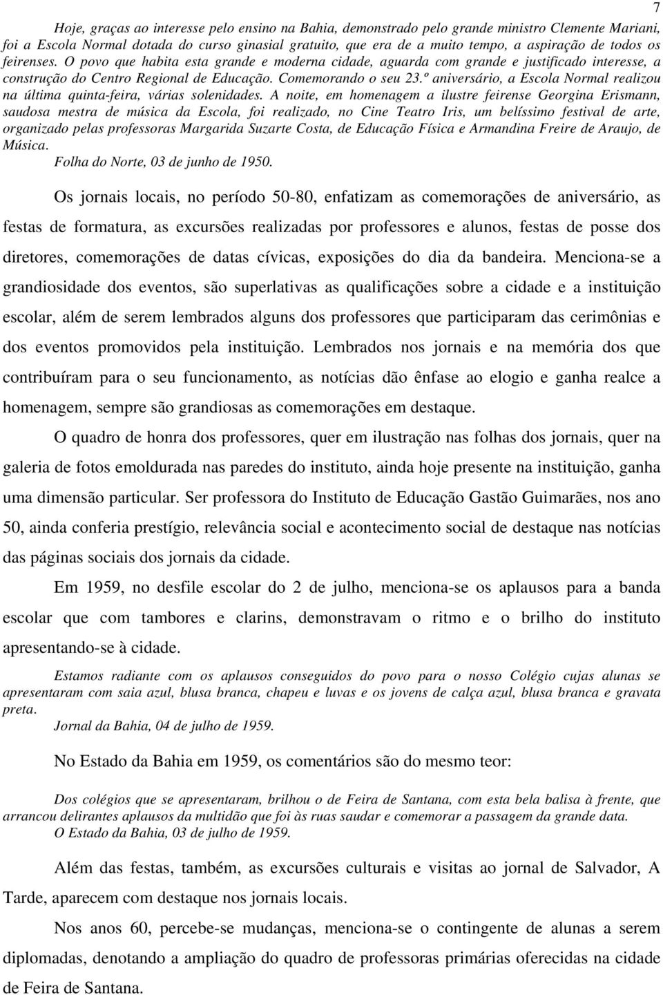 º aniversário, a Escola Normal realizou na última quinta-feira, várias solenidades.