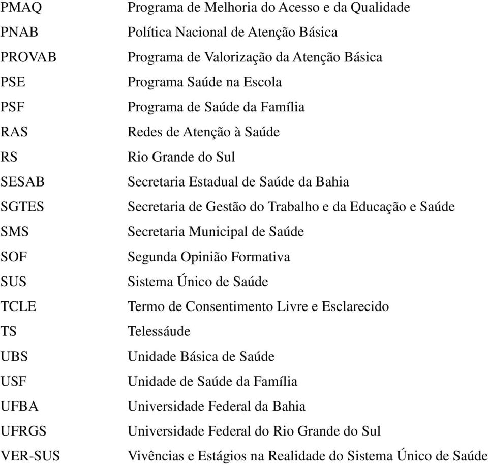 Secretaria de Gestão do Trabalho e da Educação e Saúde Secretaria Municipal de Saúde Segunda Opinião Formativa Sistema Único de Saúde Termo de Consentimento Livre e Esclarecido