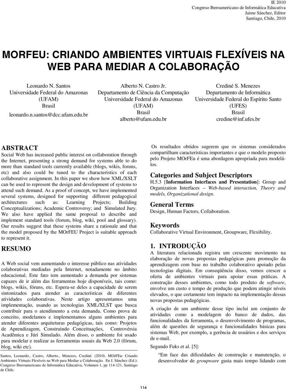 Departamento de Ciência da Computação Universidade Federal do Amazonas (UFAM) Brasil alberto@ufam.edu.br Crediné S.