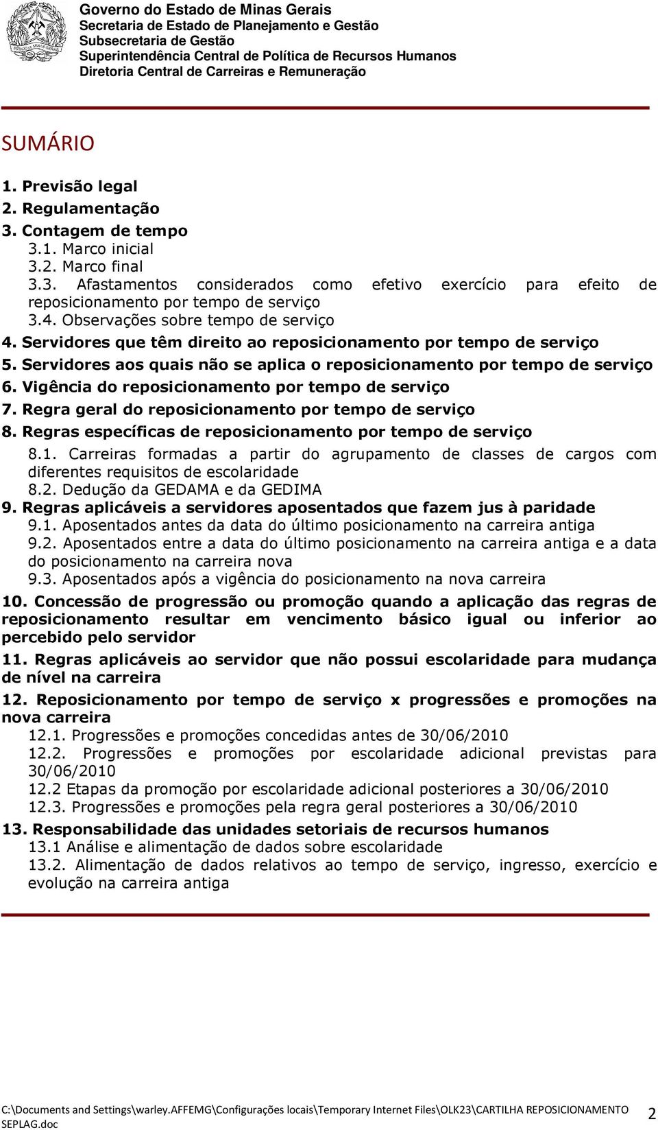 Vigência do reposicionamento por tempo de serviço 7. Regra geral do reposicionamento por tempo de serviço 8. Regras específicas de reposicionamento por tempo de serviço 8.1.