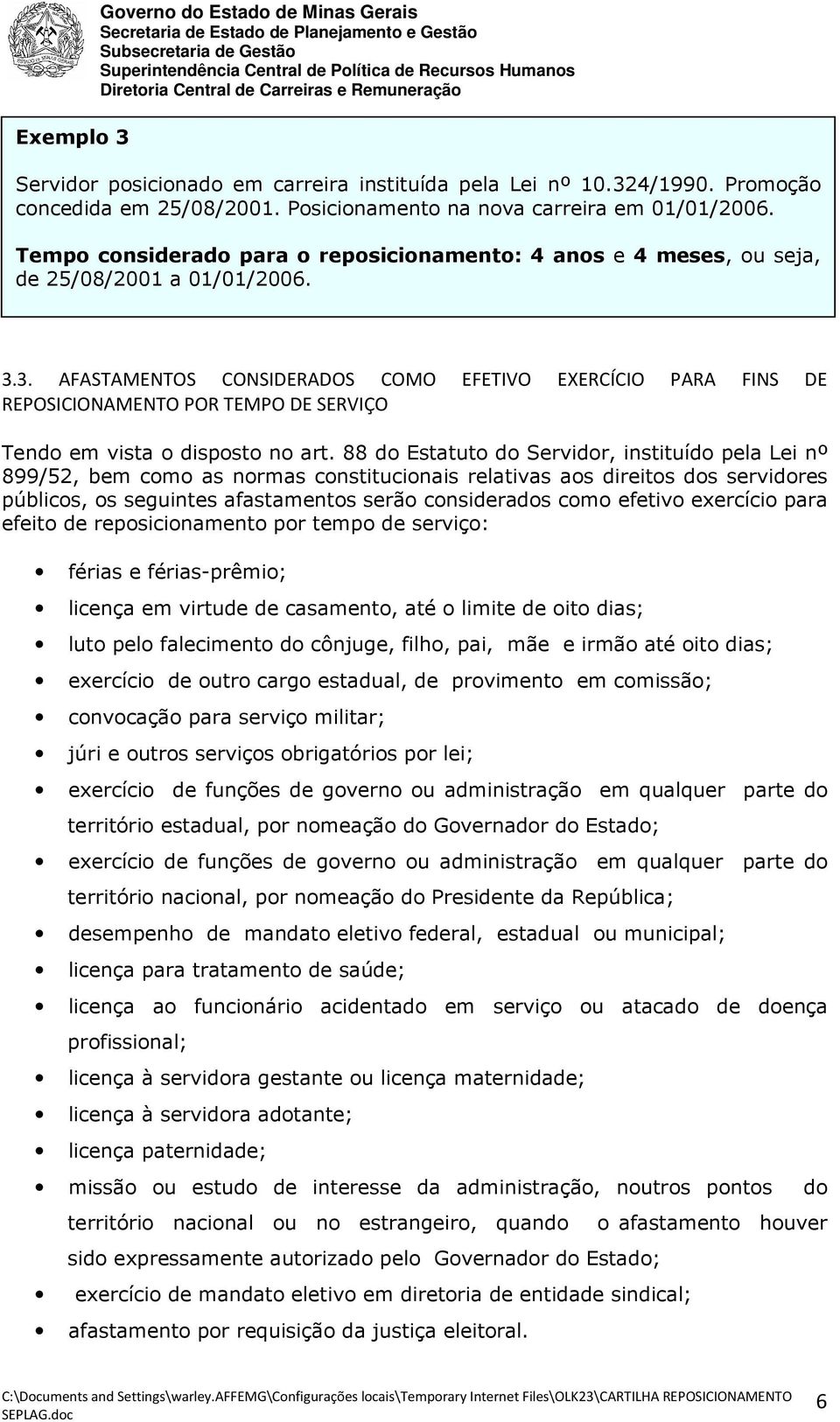 3. AFASTAMENTOS CONSIDERADOS COMO EFETIVO EXERCÍCIO PARA FINS DE REPOSICIONAMENTO POR TEMPO DE SERVIÇO Tendo em vista o disposto no art.