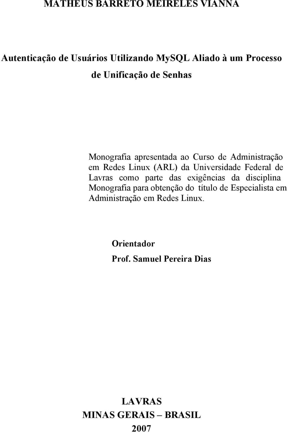 Universidade Federal de Lavras como parte das exigências da disciplina Monografia para obtenção do