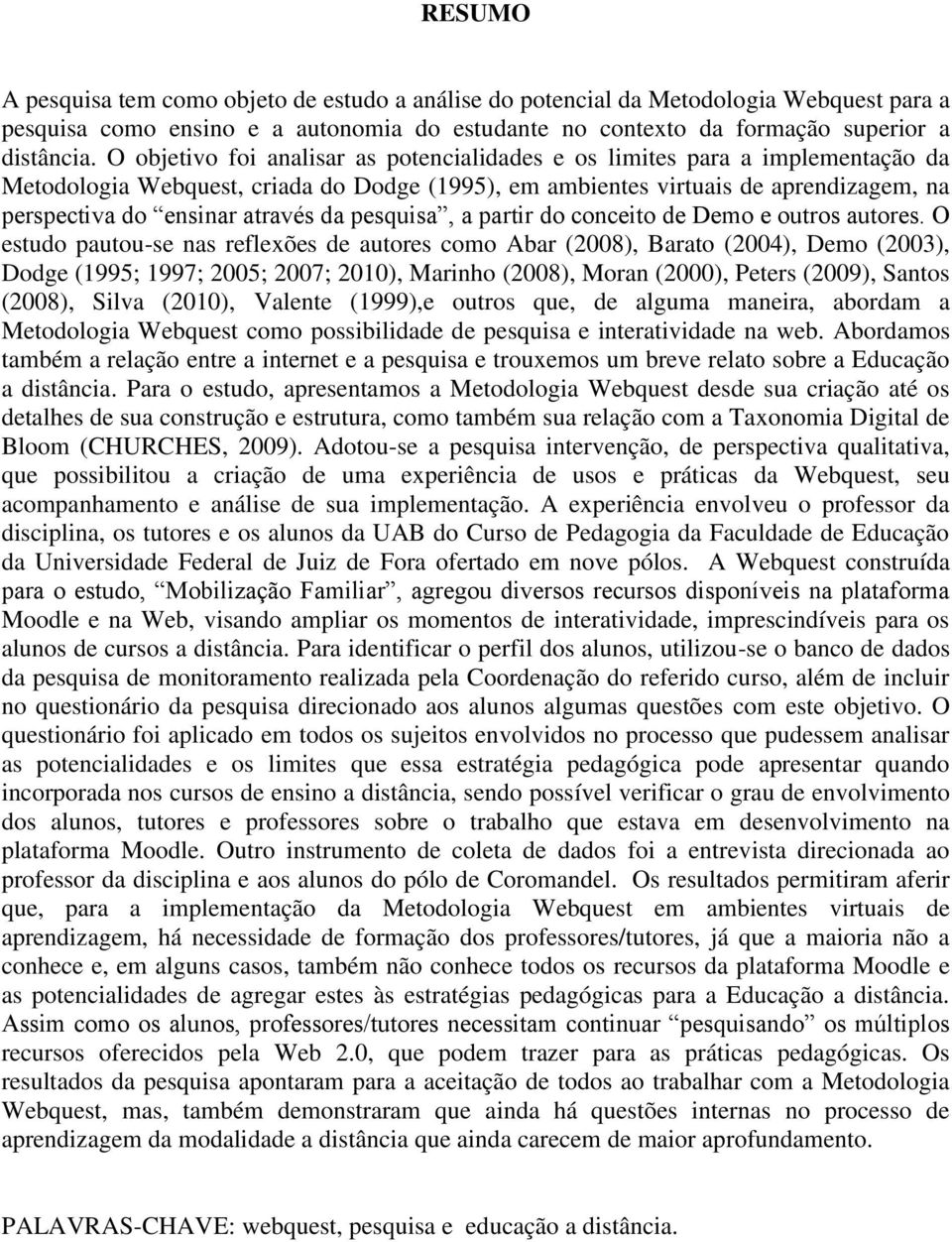 da pesquisa, a partir do conceito de Demo e outros autores.