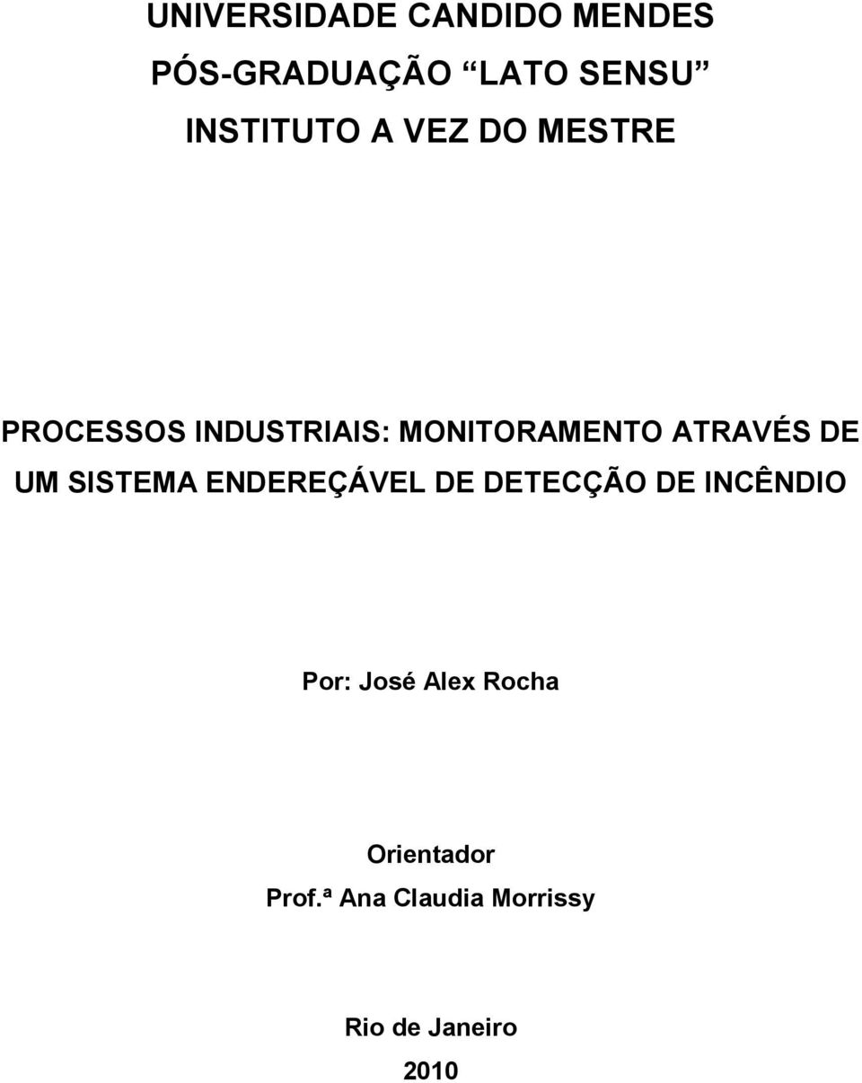 UM SISTEMA ENDEREÇÁVEL DE DETECÇÃO DE INCÊNDIO Por: José Alex