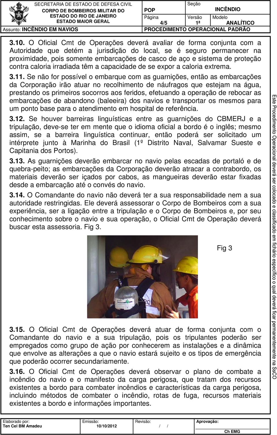 de proteção contra caloria irradiada têm a capacidade de se expor a caloria extrema. 3.11.