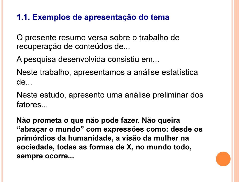 .. Neste estudo, apresento uma análise preliminar dos fatores... Não prometa o que não pode fazer.