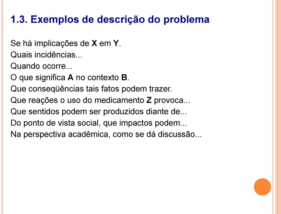 Que conseqüências tais fatos podem trazer. Que reações o uso do medicamento Z provoca.