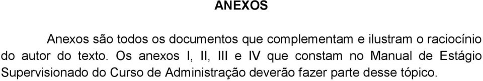 Os anexos I, II, III e IV que constam no Manual de