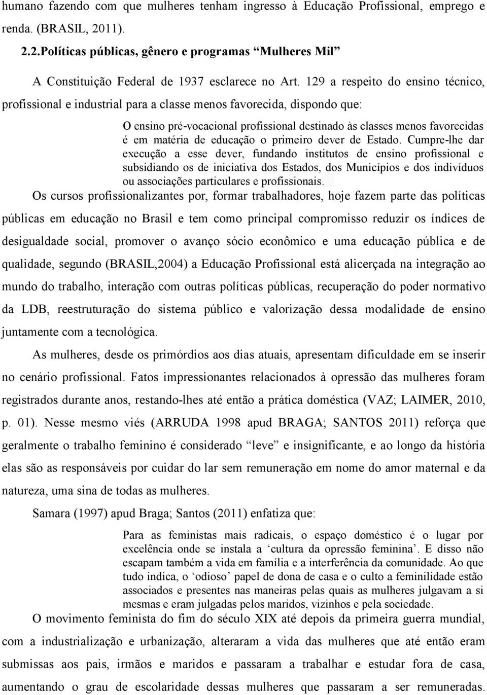 129 a respeito do ensino técnico, profissional e industrial para a classe menos favorecida, dispondo que: O ensino pré-vocacional profissional destinado às classes menos favorecidas é em matéria de