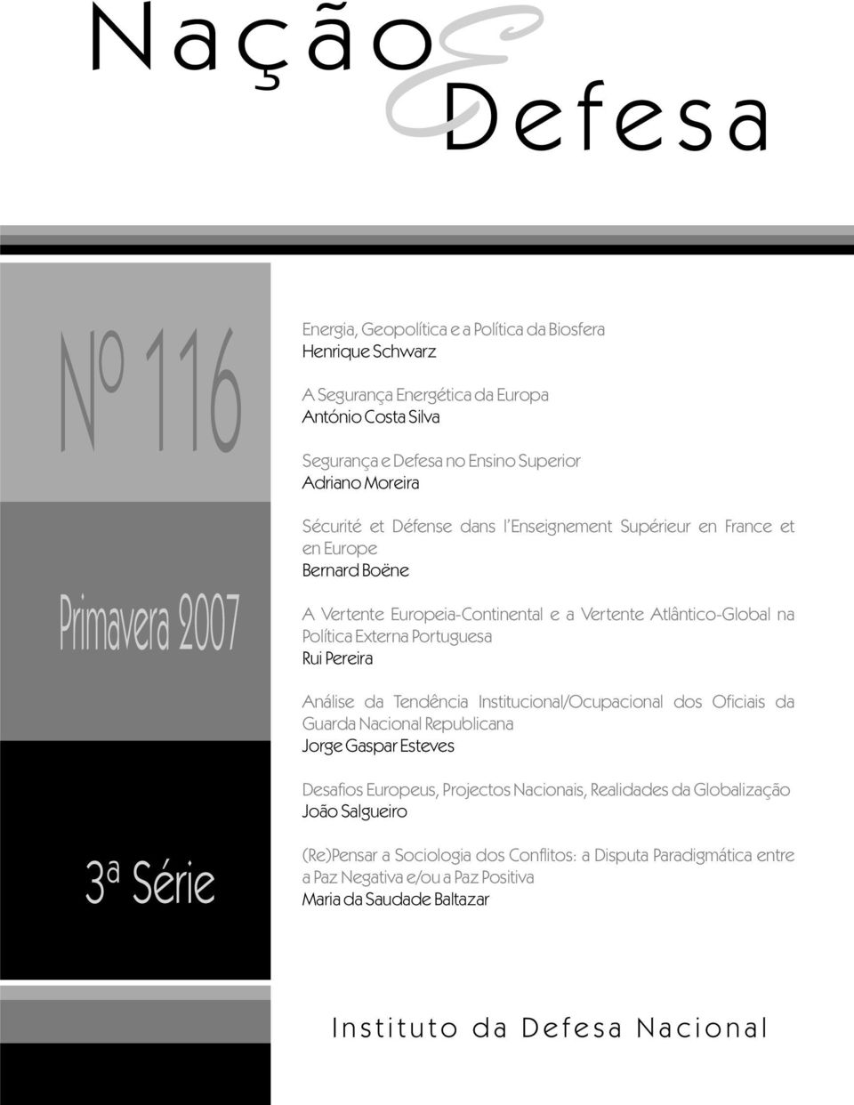 Portuguesa Rui Pereira Análise da Tendência Institucional/Ocupacional dos Oficiais da Guarda Nacional Republicana Jorge Gaspar Esteves 3ª Série Desafios Europeus, Projectos Nacionais,