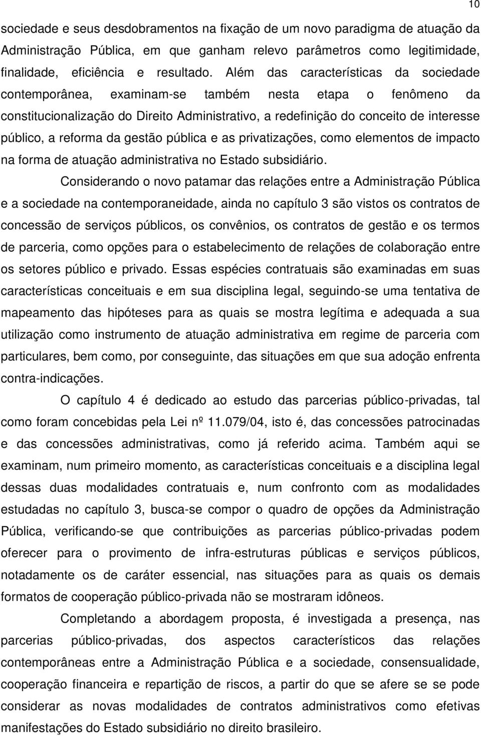 reforma da gestão pública e as privatizações, como elementos de impacto na forma de atuação administrativa no Estado subsidiário.