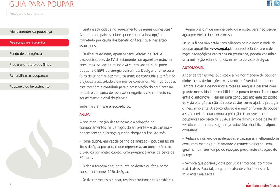 Se lavar a roupa a 40ºC em vez de 60ºC pode poupar até 55% da energia consumida.