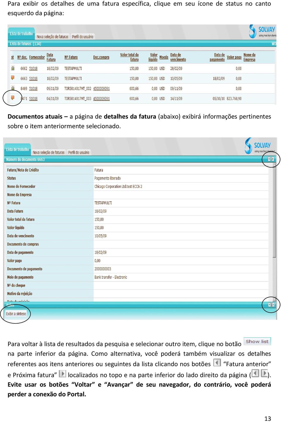 Para voltar à lista de resultados da pesquisa e selecionar outro item, clique no botão na parte inferior da página.