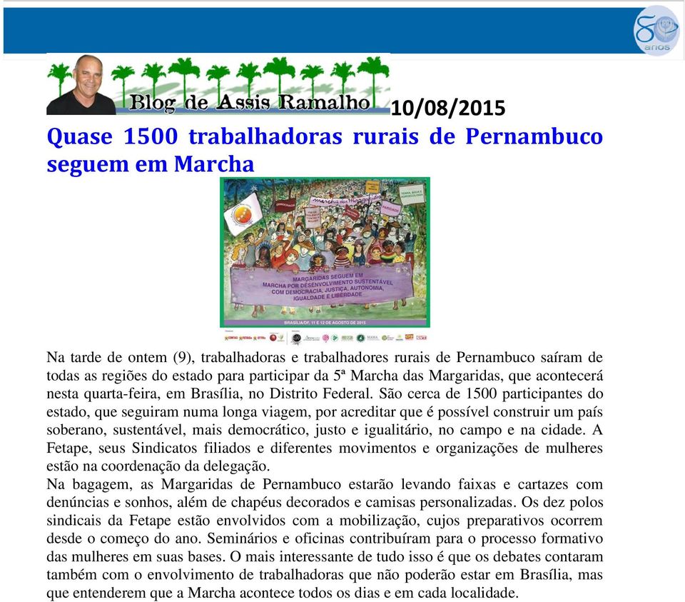 São cerca de 1500 participantes do estado, que seguiram numa longa viagem, por acreditar que é possível construir um país soberano, sustentável, mais democrático, justo e igualitário, no campo e na
