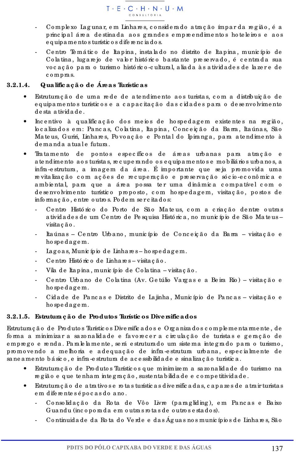 aliada às atividades de lazer e de compras. 3.2.1.4.