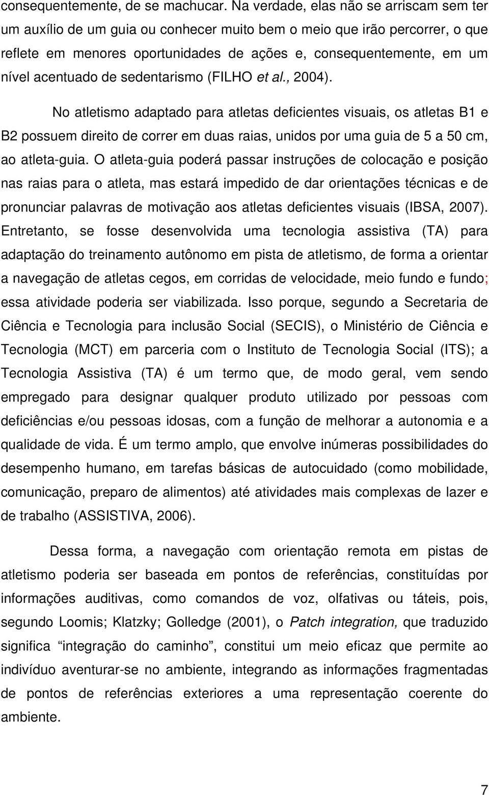 acentuado de sedentarismo (FILHO et al., 2004).