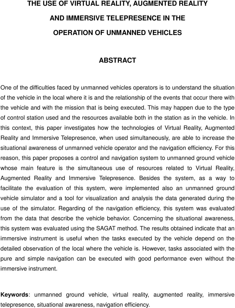 This may happen due to the type of control station used and the resources available both in the station as in the vehicle.