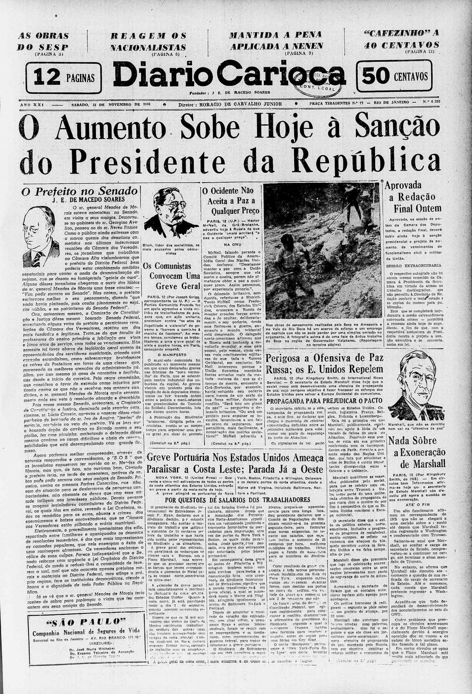 iiiii A, -»,_,, _- ----i, mm " -"- - ; -»-- - "------,7T-t--------,-r--_-_-^mi-_ J*" mi i m " " 0 Aumento Sobe Hoe à 5 & mm <\-: ã r -X /«Sm 1 Presidente d Republic Prefeito no Sen J E DE MACED SARES