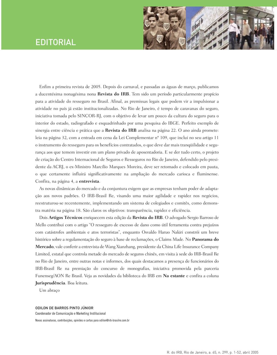 No Rio de Janeiro, é tempo de caravanas do seguro, iniciativa tomada pelo SINCOR-RJ, com o objetivo de levar um pouco da cultura do seguro para o interior do estado, radiografado e esquadrinhado por