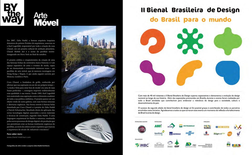 O projeto celebra o cinqüentenário da criação de uma das famosas bolsas da centenária marca francesa e é um espaço expositivo de artes e eventos de moda, capaz de ser desmontado e remontado inúmeras