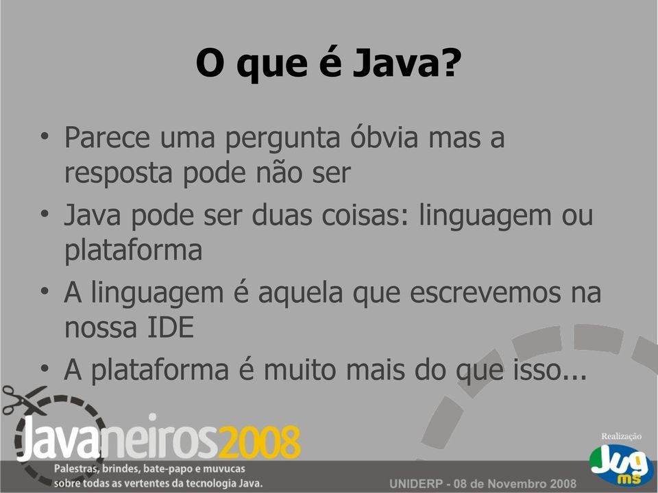 ser Java pode ser duas coisas: linguagem ou