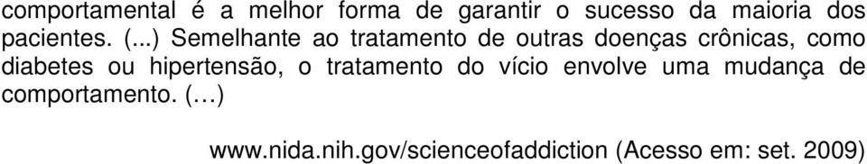 ..) Semelhante ao tratamento de outras doenças crônicas, como diabetes