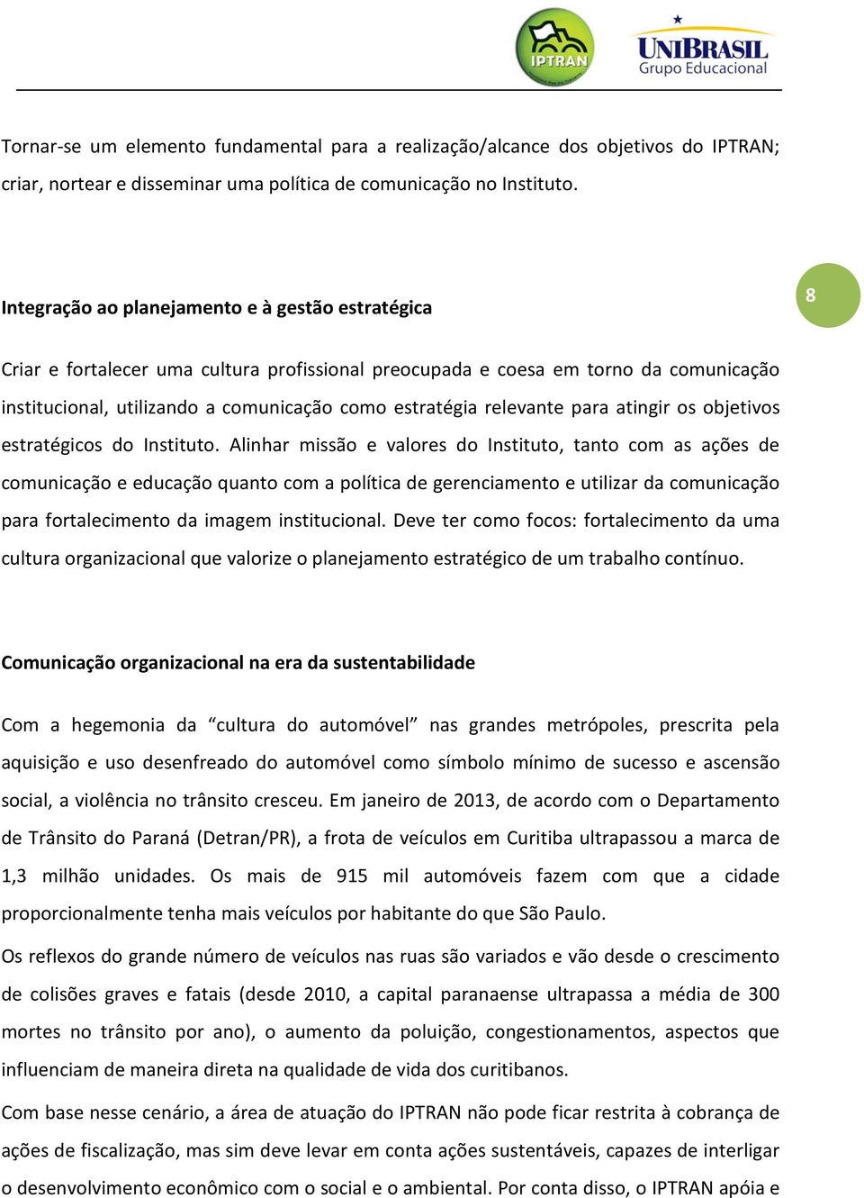 relevante para atingir os objetivos estratégicos do Instituto.