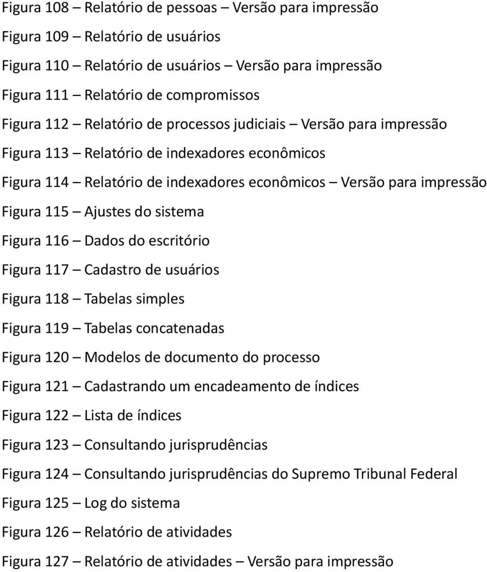 sistema Figura 116 Dados do escritório Figura 117 Cadastro de usuários Figura 118 Tabelas simples Figura 119 Tabelas concatenadas Figura 120 Modelos de documento do processo Figura 121 Cadastrando um