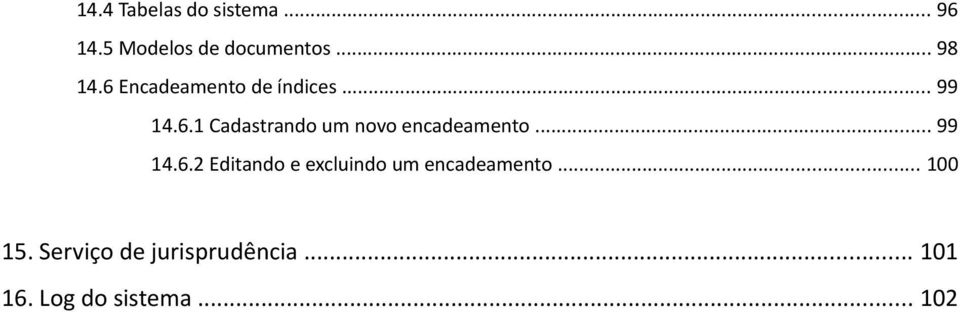 .. 99 14.6.2 Editando e excluindo um encadeamento... 100 15.