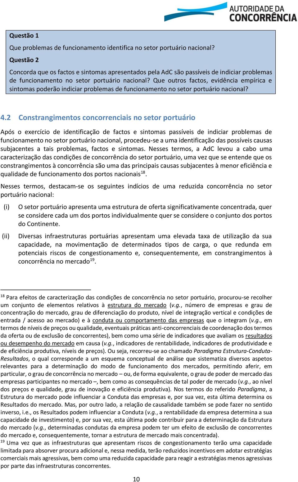 Que outros factos, evidência empírica e sintomas poderão indiciar problemas de funcionamento no setor portuário nacional? 4.