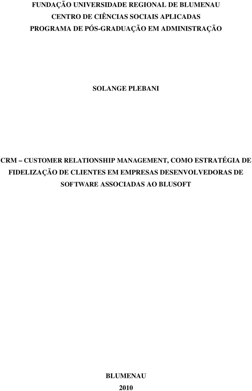 CUSTOMER RELATIONSHIP MANAGEMENT, COMO ESTRATÉGIA DE FIDELIZAÇÃO DE