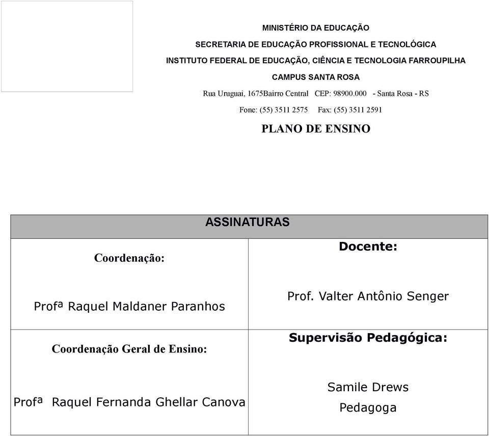Prof. Valter Antônio Senger Supervisão Pedagógica: