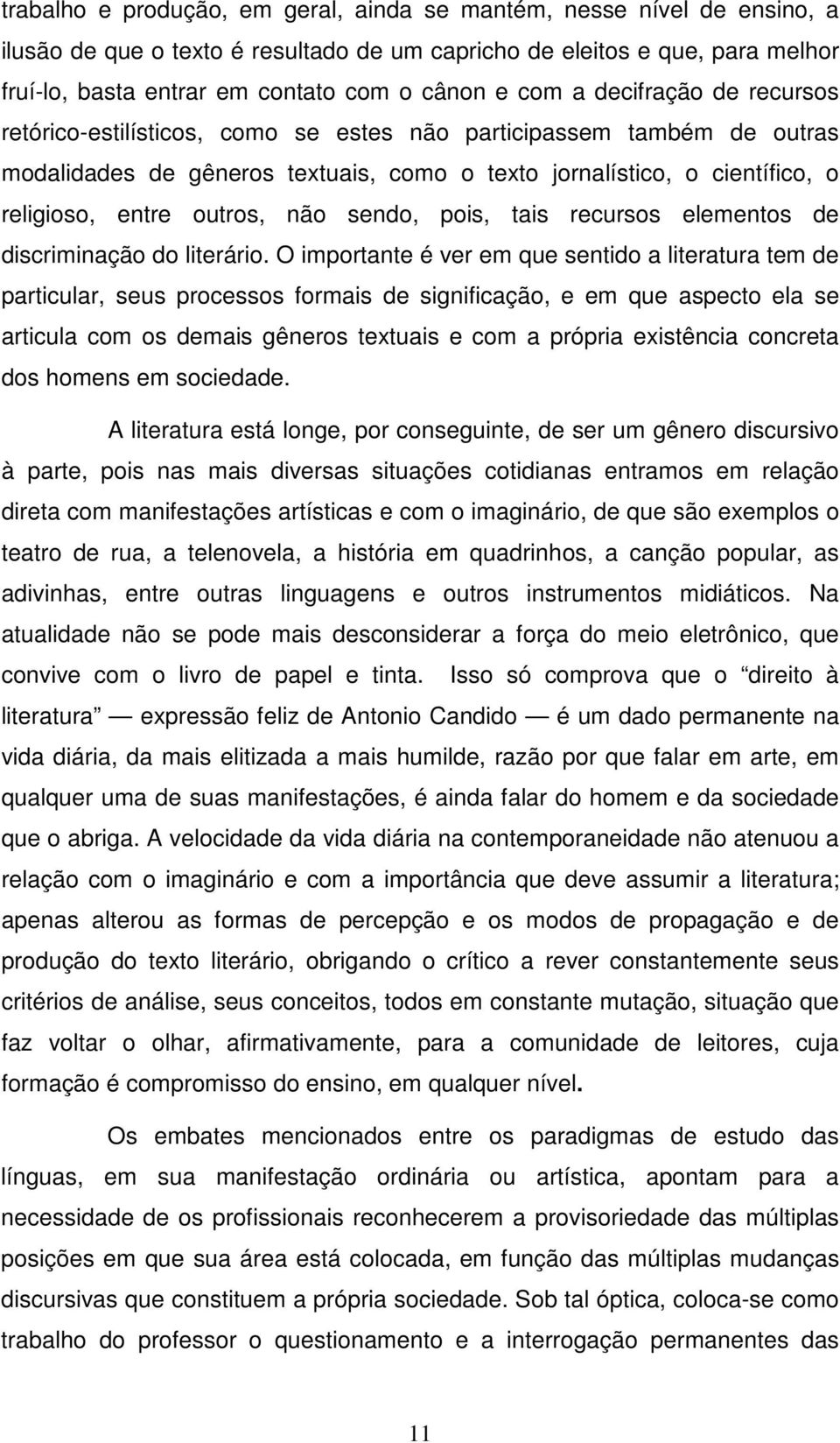 outros, não sendo, pois, tais recursos elementos de discriminação do literário.