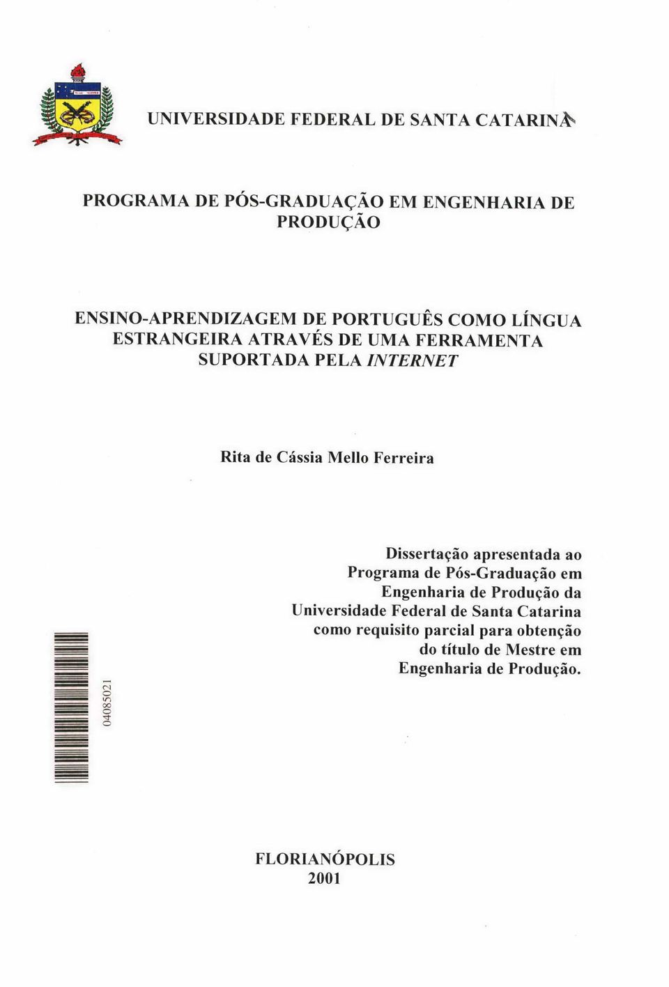 8502 Q f 4»-` W Dissertação apresentada ao Programa de Pós-Graduação em Engenharia de Produção da Universidade
