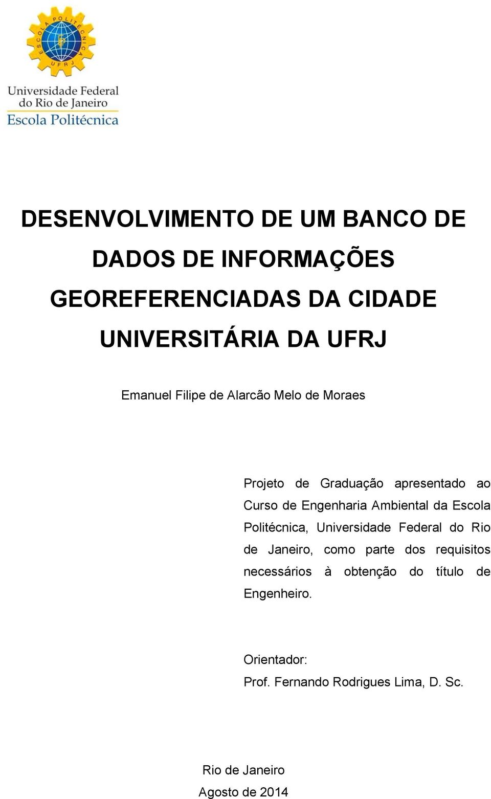 Ambiental da Escola Politécnica, Universidade Federal do Rio de Janeiro, como parte dos requisitos