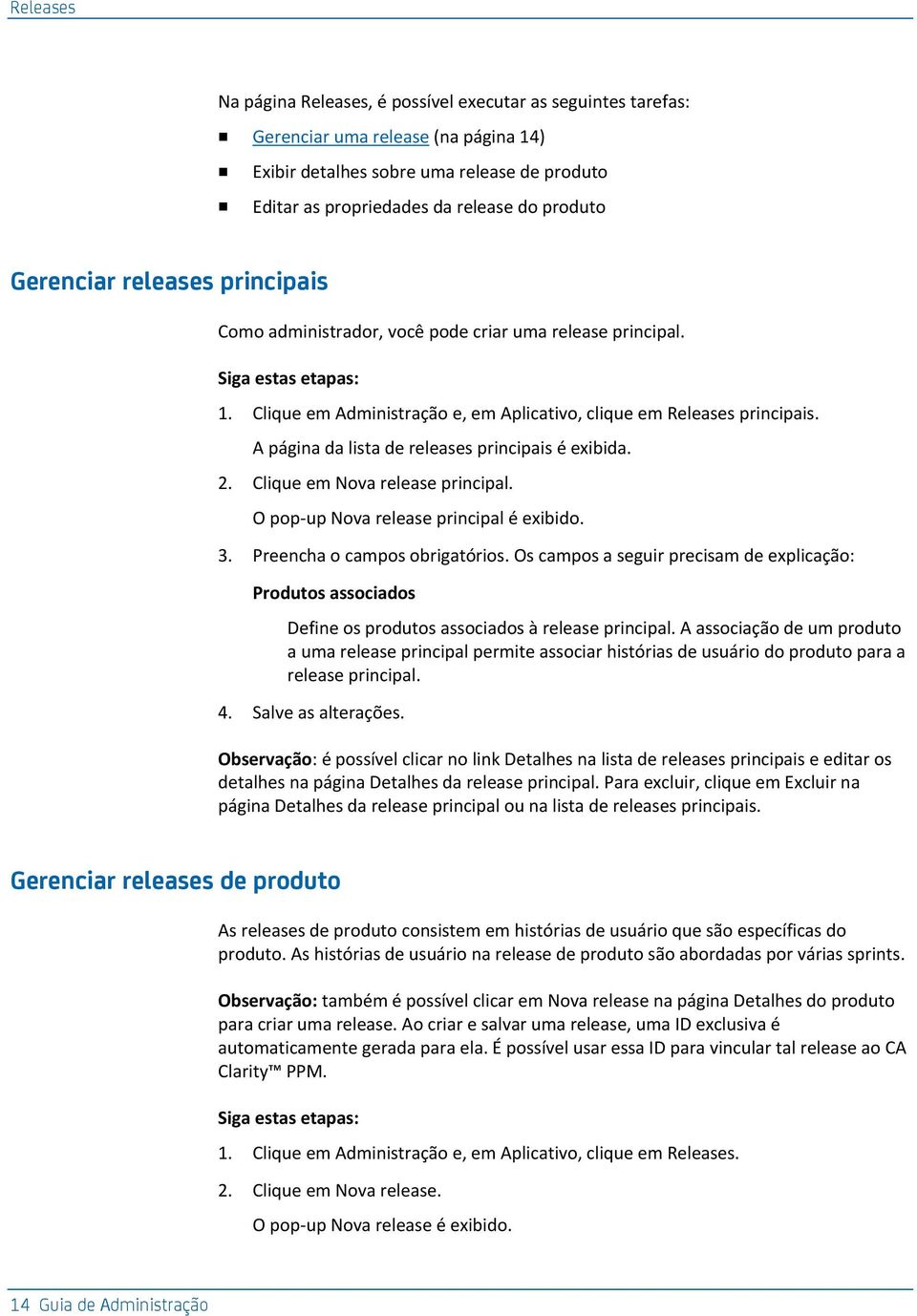 A página da lista de releases principais é exibida. 2. Clique em Nova release principal. O pop-up Nova release principal é exibido. 3. Preencha o campos obrigatórios.