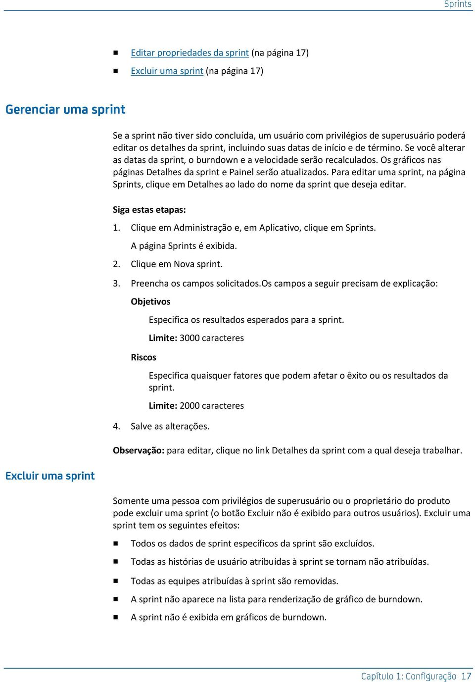 Os gráficos nas páginas Detalhes da sprint e Painel serão atualizados. Para editar uma sprint, na página Sprints, clique em Detalhes ao lado do nome da sprint que deseja editar. 1.