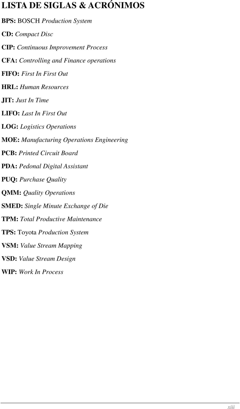 Operations Engineering PCB: Printed Circuit Board PDA: Pedonal Digital Assistant PUQ: Purchase Quality QMM: Quality Operations SMED: Single Minute