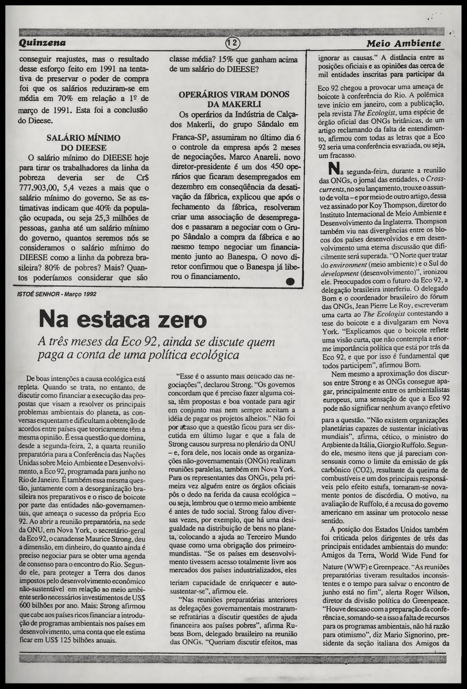 903,00, 5,4 vezes a mais que o salário mínimo do governo.