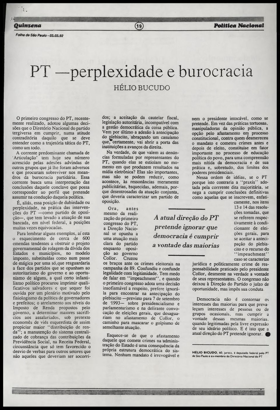 contraditória daquilo que se deve entender como a trajetória tática do PT, como um todo.