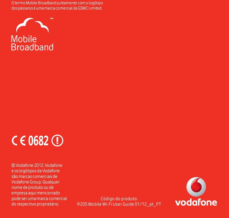 Vodafone e os logótipos da Vodafone são marcas comerciais de Vodafone Group.