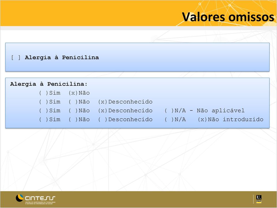 (x)desconhecido ( )Sim ( )Não (x)desconhecido ( )N/A