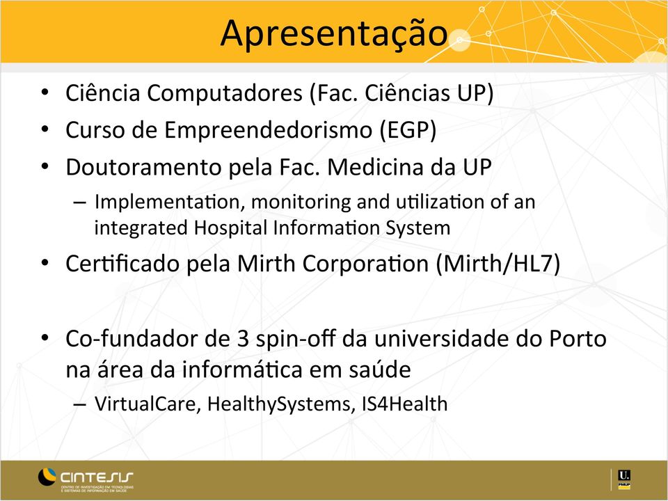 Medicina da UP ImplementaBon, monitoring and ublizabon of an integrated Hospital InformaBon