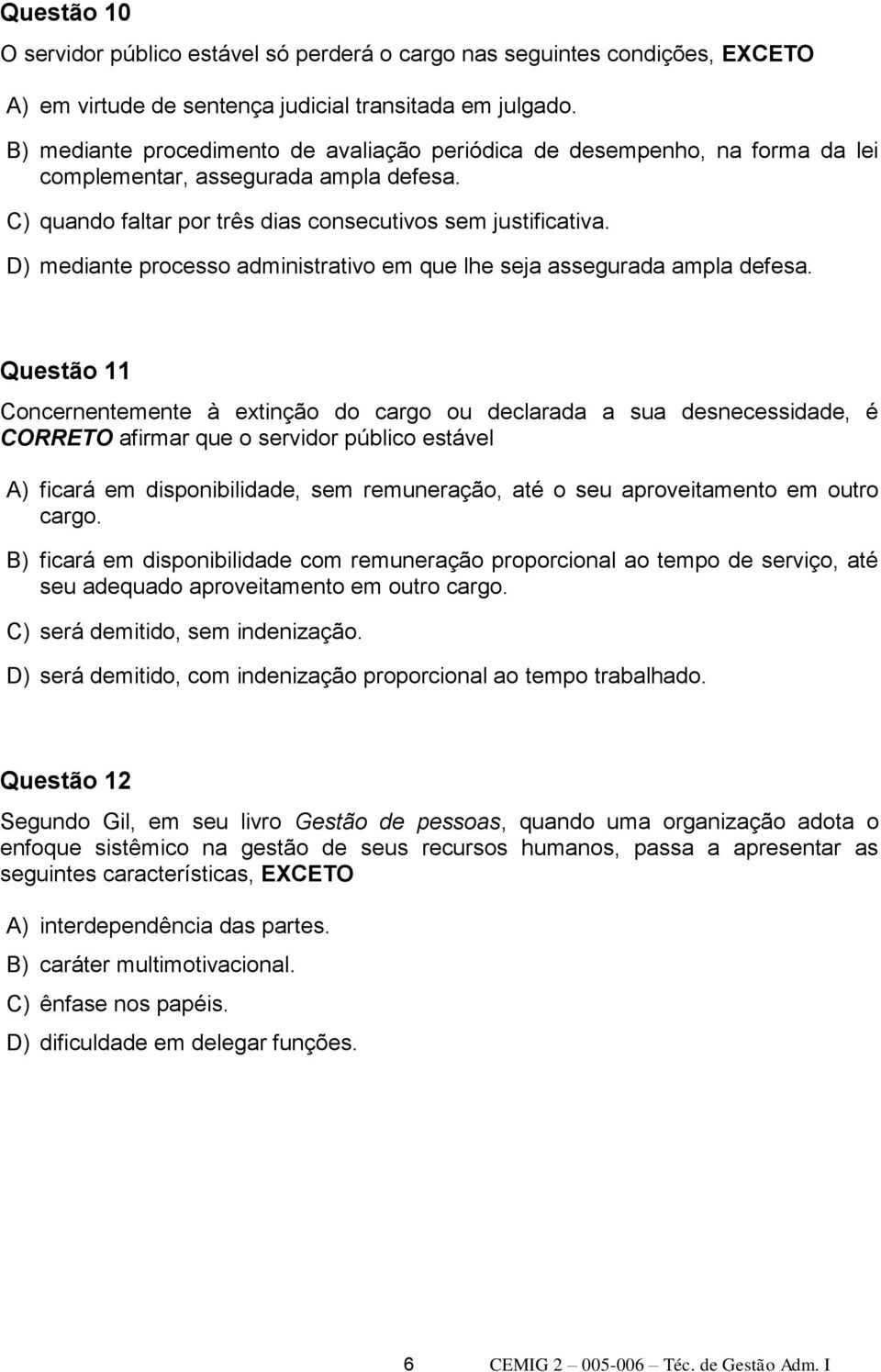 D) mediante processo administrativo em que lhe seja assegurada ampla defesa.