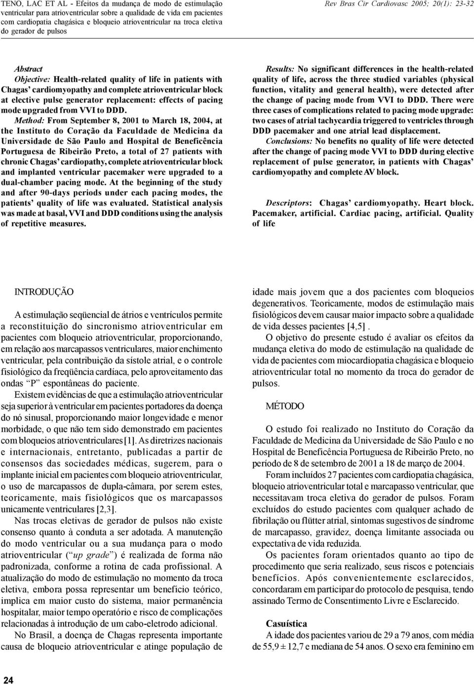 Method: From September 8, 2001 to March 18, 2004, at the Instituto do Coração da Faculdade de Medicina da Universidade de São Paulo and Hospital de Beneficência Portuguesa de Ribeirão Preto, a total