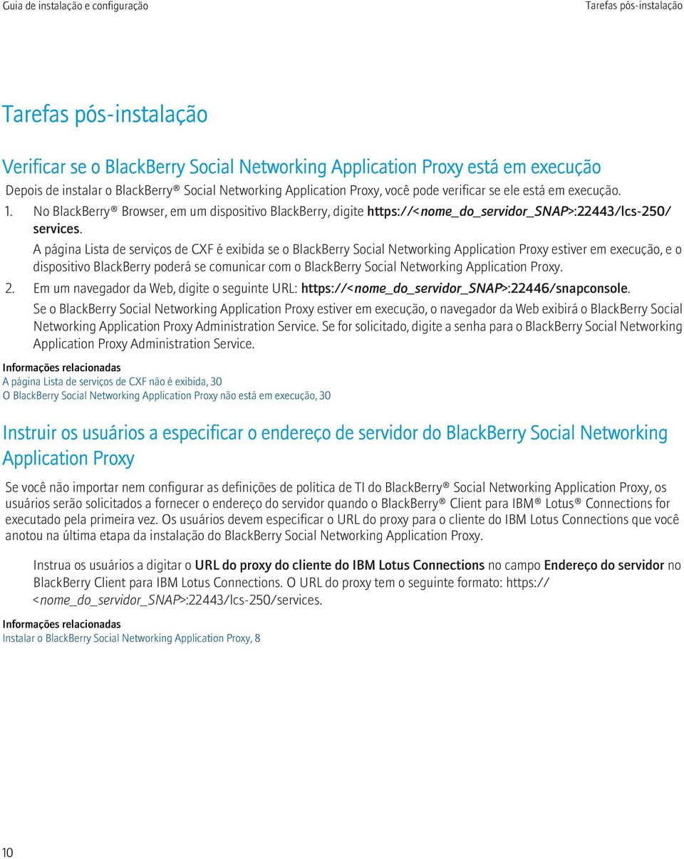 A página Lista de serviços de CXF é exibida se o BlackBerry Social Networking Application Proxy estiver em execução, e o dispositivo BlackBerry poderá se comunicar com o BlackBerry Social Networking