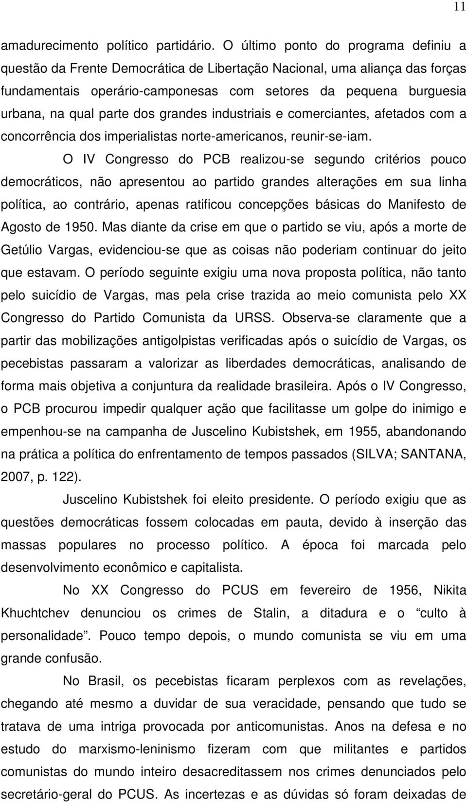 parte dos grandes industriais e comerciantes, afetados com a concorrência dos imperialistas norte-americanos, reunir-se-iam.